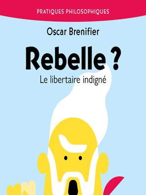 cover image of Rebelle ? Le libertaire indigné